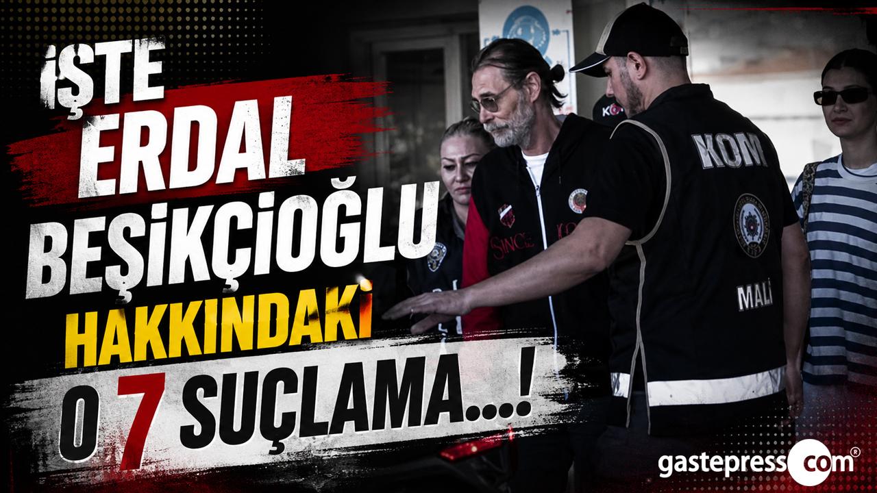 Erdal Beşikçioğlu soruşturmasının detayları gün yüzüne çıktı!